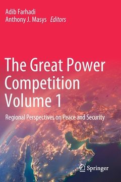 portada The Great Power Competition Volume 1: Regional Perspectives on Peace and Security