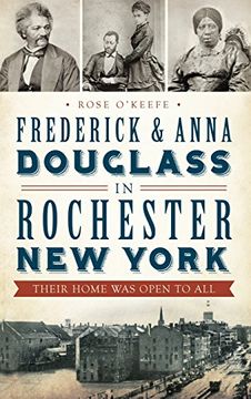 portada Frederick & Anna Douglass in Rochester, new York: Their Home was Open to all (en Inglés)