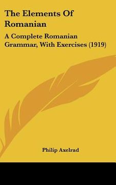 portada the elements of romanian: a complete romanian grammar, with exercises (1919)