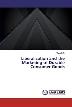 portada Liberalization and the Marketing of Durable Consumer Goods (en Inglés)
