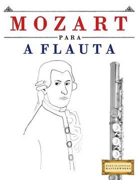 portada Mozart para a Flauta: 10 peças fáciles para a Flauta livro para principiantes (en Portugués)