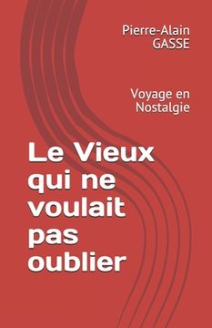 portada Le Vieux qui ne voulait pas oublier: Voyage en Nostalgie (en Francés)