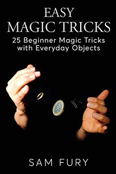 portada Easy Magic Tricks: 25 Beginner Magic Tricks With Everyday Objects: 3 (Close-Up Magic) (en Inglés)