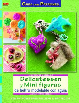 portada Delicatessen y Mini Figuras de Fieltro Modelable con Aguja (in Spanish)