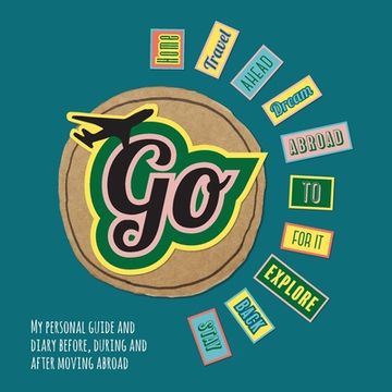 portada Go!: My Personal Guide and Diary Before, During and After Moving Abroad 