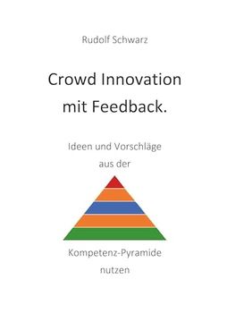 portada Crowd Innovation mit Feedback. Ideen und Vorschl? Ge aus der Kompetenz-Pyramide Nutzen (en Alemán)