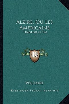 portada alzire, ou les americains: tragedie (1736) (in English)