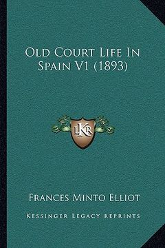 portada old court life in spain v1 (1893) (en Inglés)