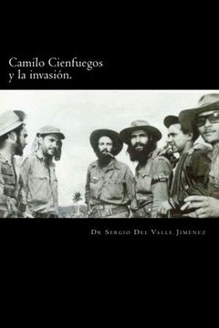 portada Camilo Cienfuegos y la Invasión. Rumbo a Occidente (in Spanish)
