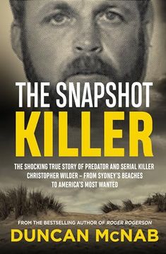 portada The Snapshot Killer: The Shocking True Story of Serial Killer Christopher Wilder - From Sydney's Beaches to America's Most Wanted (en Inglés)