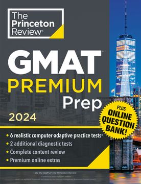 portada Princeton Review Gmat Premium Prep, 2024: 6 Computer-Adaptive Practice Tests + Online Question Bank + Review & Techniques (2024) (Graduate School Test Preparation) 
