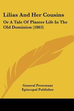 portada lilias and her cousins: or a tale of planter life in the old dominion (1863) (en Inglés)
