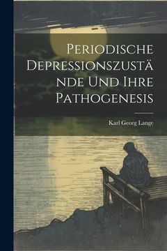 portada Periodische Depressionszustände Und Ihre Pathogenesis (in German)