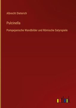 portada Pulcinella: Pompejanische Wandbilder und Römische Satyrspiele (en Alemán)