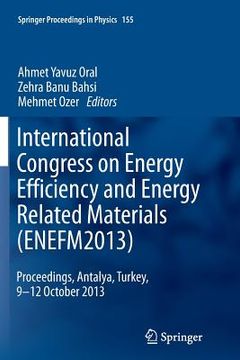 portada International Congress on Energy Efficiency and Energy Related Materials (Enefm2013): Proceedings, Antalya, Turkey, 9-12 October 2013