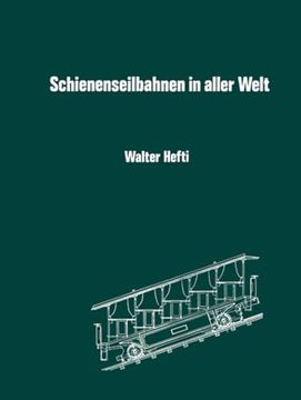 portada Schienenseilbahnen in Aller Welt: Schiefe Seilebenen Standseilbahnen Kabelbahnen