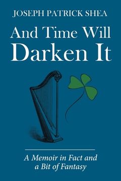 portada And Time Will Darken It: A Memoir in Fact and a Bit of Fantasy (en Inglés)