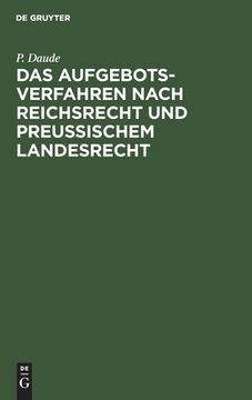 portada Das Aufgebotsverfahren Nach Reichsrecht und Preuã â Ischem Landesrecht (German Edition) [Hardcover ] (en Alemán)