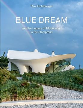 portada Blue Dream and the Legacy of Modernism in the Hamptons: A House by Diller Scofidio + Renfro 