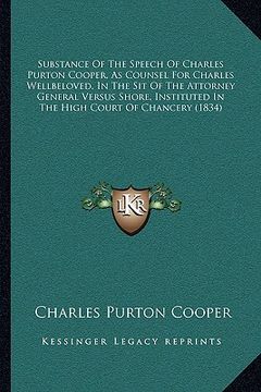 portada substance of the speech of charles purton cooper, as counsel for charles wellbeloved, in the sit of the attorney general versus shore, instituted in t (in English)