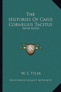 portada the histories of caius cornelius tacitus: with notes (in English)
