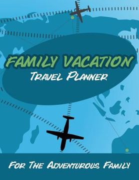portada Family Vacation Travel Planner: For the Adventurous Family (en Inglés)