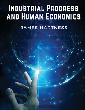 portada Industrial Progress and Human Economics (in English)