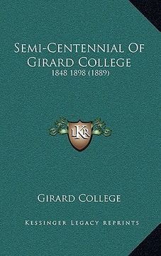 portada semi-centennial of girard college: 1848 1898 (1889) (in English)