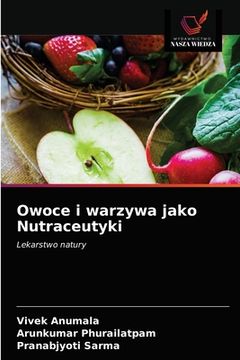 portada Owoce i warzywa jako Nutraceutyki (in Polaco)