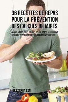 portada 36 Recettes de Repas pour la prévention des calculs biliaires: Gardez votre Corps sain et solide grâce à un régime approprié et des habitudes alimentaires intelligentes