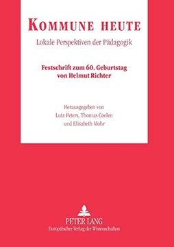 Kommune Heute: Lokale Perspektiven der Pädagogik- Festschrift zum 60. Geburtstag von Helmut Richter (in German)