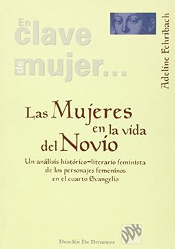 portada Las Mujeres en la Vida del Novio: Un Análisis Histórico-Literario Feminista de los Personajes Femeninos en el 4º Evangelio (in Spanish)