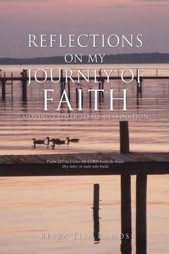 portada Reflections on My Journey Of Faith: Moving Closer to My Destination (in English)