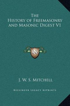 portada the history of freemasonry and masonic digest v1 (in English)