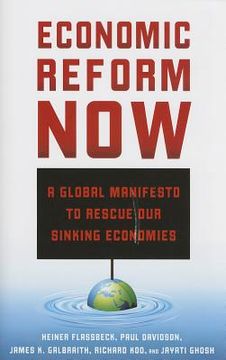 portada Economic Reform Now: A Global Manifesto to Rescue Our Sinking Economies (en Inglés)