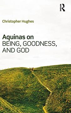 portada Aquinas on Being, Goodness, and god (en Inglés)