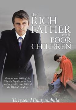 portada The Rich Father with Poor Children: Reasons Why 90% of the World Population Is Poor and Only 10% Runs 90% of the Worlds' Wealthy (en Inglés)