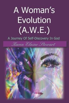 portada A Woman's Evolution (A.W.E.): A Journey Of Self-Discovery In God (en Inglés)