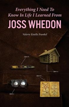 portada Everything I Need to Know in Life I Learned from Joss Whedon (en Inglés)