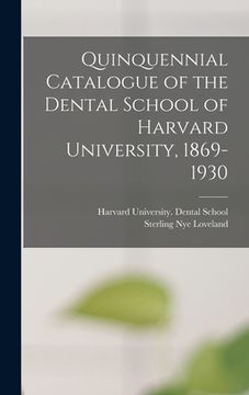 portada Quinquennial Catalogue of the Dental School of Harvard University, 1869-1930 (en Inglés)