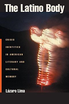 portada The Latino Body: Crisis Identities in American Literary and Cultural Memory (Sexual Cultures) (en Inglés)