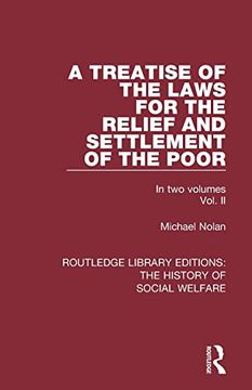 portada A Treatise of the Laws for the Relief and Settlement of the Poor: Volume ii (Routledge Library Editions: The History of Social Welfare) 