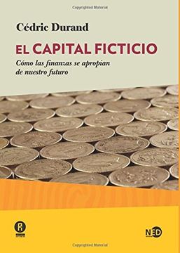 portada Capital Ficticio, el. Cómo las Finanzas se Apropian de Nuestro Futuro (Huellas y Señales) (in Spanish)