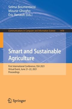 portada Smart and Sustainable Agriculture: First International Conference, Ssa 2021, Virtual Event, June 21-22, 2021, Proceedings