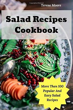 portada Salad Recipes Cookbook: More Then 100 Popular and Easy Salad Recipes (Delicious Recipes) (en Inglés)