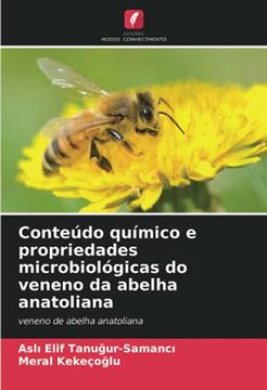 portada Conteúdo Químico e Propriedades Microbiológicas do Veneno da Abelha Anatoliana: Veneno de Abelha Anatoliana (en Portugués)