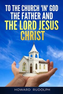 portada To the Church "IN" GOD THE FATHER And THE LORD JESUS CHRIST (in English)