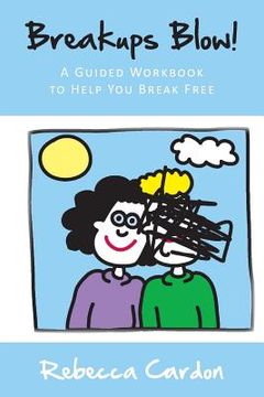 portada Breakups Blow! A Guided Workbook to Help You Break Free (en Inglés)