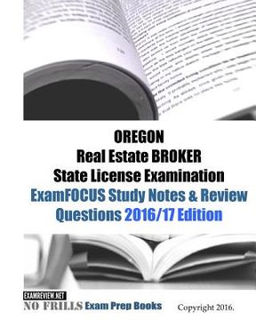 portada OREGON Real Estate BROKER State License Examination ExamFOCUS Study Notes & Review Questions 2016/17 Edition (en Inglés)