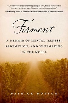 portada Ferment: A Memoir of Mental Illness, Redemption, and Winemaking in the Mosel (en Inglés)